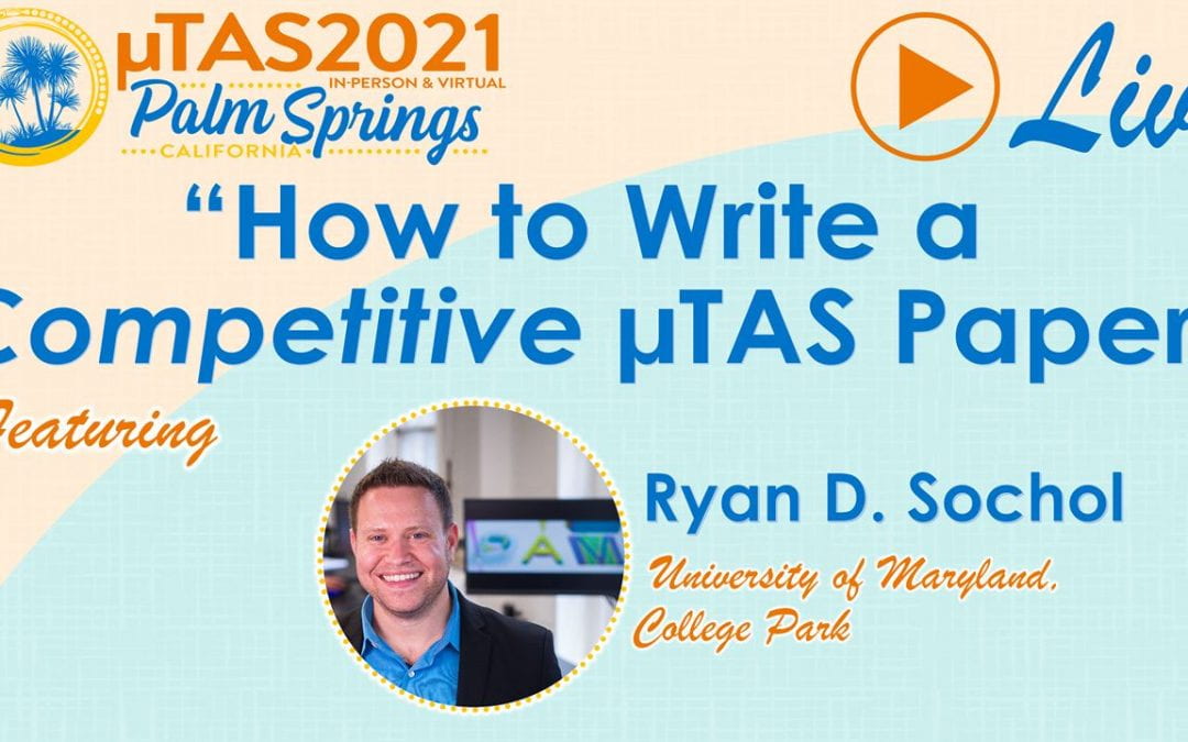 Prof. Sochol Presents “How to Write a Competitive µTAS Paper” @ µTAS YouTube Live